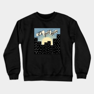 It's Quiet Uptown Crewneck Sweatshirt